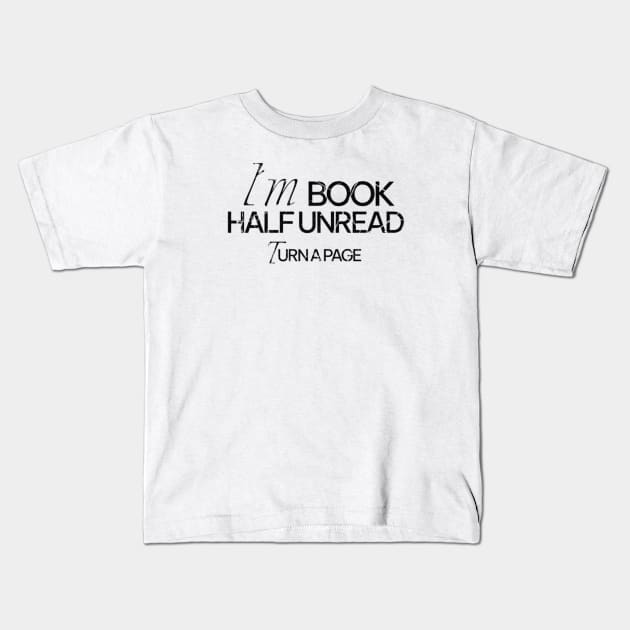 I´m book half unread Kids T-Shirt by LEMEDRANO